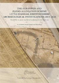 Cover image for The A120 Bypass and Flood Alleviation Scheme Little Hadham, Hertfordshire Archaeological Investigations 2019-2020