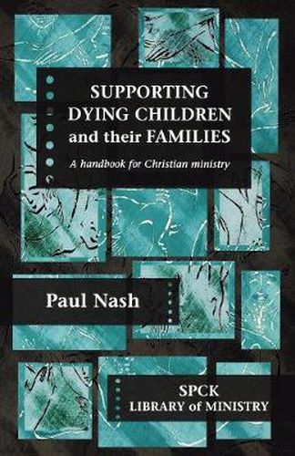 Cover image for Supporting Dying Children and their Families: A Handbook For Christian Ministry