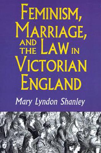 Cover image for Feminism, Marriage, and the Law in Victorian England, 1850-1895