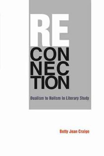 Cover image for Reconnection: Dualism to Holism in Literary Study