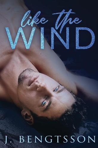 Cover image for Like The Wind: A Fiery Rock Star Romance