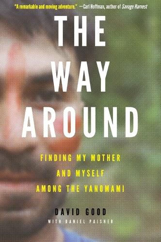 The Way Around: Finding My Mother and Myself Among the Yanomami