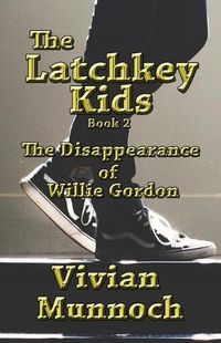 Cover image for The Latchkey Kids: The Disappearance of Willie Gordon