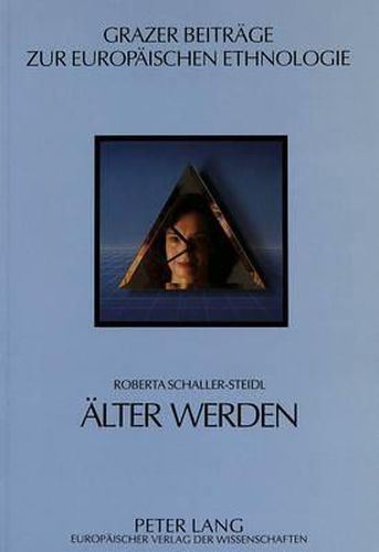 Aelter Werden: Das Subjektive Aelterwerden Mit Seinen Gesellschaftlichen Und Kulturellen Vernetzungen