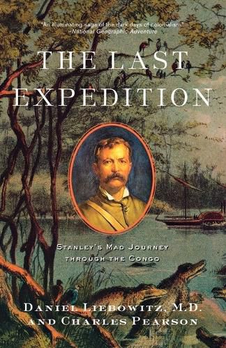 Cover image for The Last Expedition: Stanley's Mad Journey through the Congo