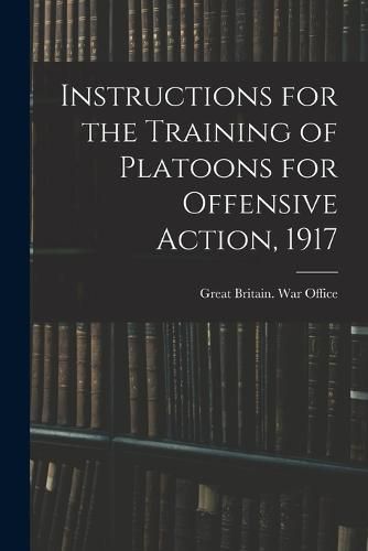 Instructions for the Training of Platoons for Offensive Action, 1917