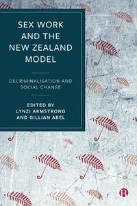 Cover image for Sex Work and the New Zealand Model: Decriminalisation and Social Change