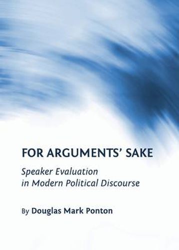 For Arguments' Sake: Speaker Evaluation in Modern Political Discourse