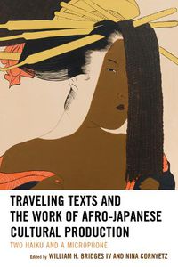 Cover image for Traveling Texts and the Work of Afro-Japanese Cultural Production: Two Haiku and a Microphone