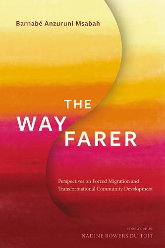 Cover image for The Wayfarer: Perspectives on Forced Migration and Transformational Community Development