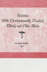 Cover image for Activities With Developmentally Disabled Elderly and Older Adults