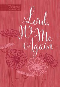 Cover image for Lord It's Me Again: 365 Daily Devotional