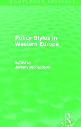 Cover image for Policy Styles in Western Europe (Routledge Revivals)