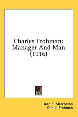 Cover image for Charles Frohman: Manager and Man (1916)