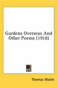 Cover image for Gardens Overseas and Other Poems (1918)