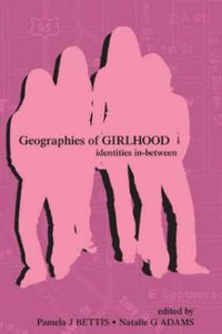 Cover image for Geographies of Girlhood: Identities In-Between