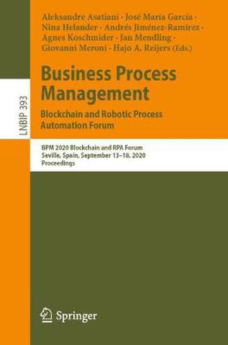 Business Process Management: Blockchain and Robotic Process Automation Forum: BPM 2020 Blockchain and RPA Forum, Seville, Spain, September 13-18, 2020, Proceedings