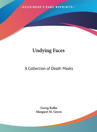 Cover image for Undying Faces: A Collection of Death Masks