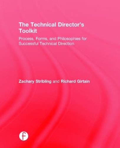 Cover image for The Technical Director's Toolkit: Process, Forms, and Philosophies for Successful Technical Direction