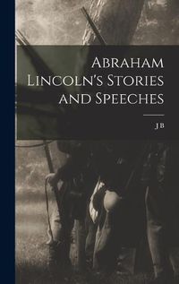 Cover image for Abraham Lincoln's Stories and Speeches