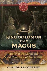 Cover image for King Solomon the Magus: Master of the Djinns and Occult Traditions of East and West
