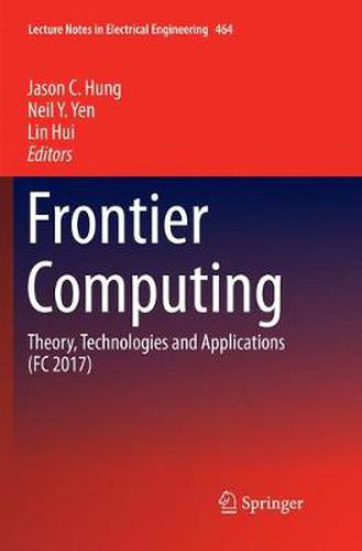 Cover image for Frontier Computing: Theory, Technologies and Applications (FC 2017)