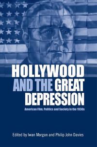 Cover image for Hollywood and the Great Depression: American Film, Politics and Society in the 1930s