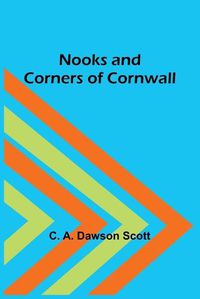 Cover image for Nooks and Corners of Cornwall