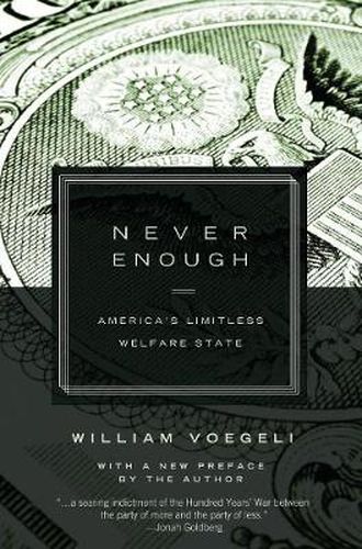 Cover image for Never Enough: America's Limitless Welfare State