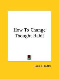 Cover image for How to Change Thought Habit