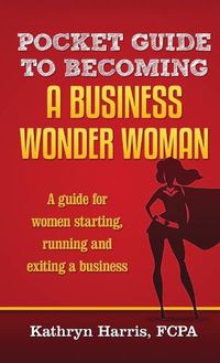 Cover image for Pocket Guide to Becoming a Business Wonder Woman