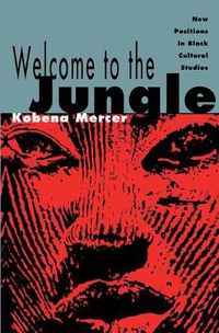 Cover image for Welcome to the Jungle: New Positions in Black Cultural Studies