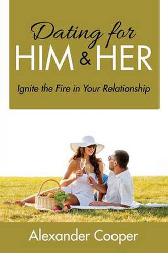Cover image for Dating For Him & Her: Ignite the Fire in Your Relationship
