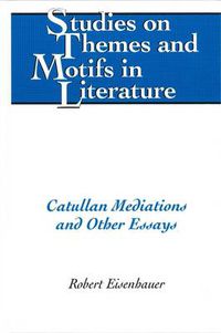 Cover image for Catullan Mediations and Other Essays