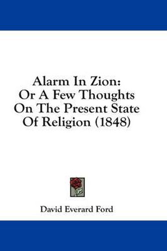 Cover image for Alarm in Zion: Or a Few Thoughts on the Present State of Religion (1848)