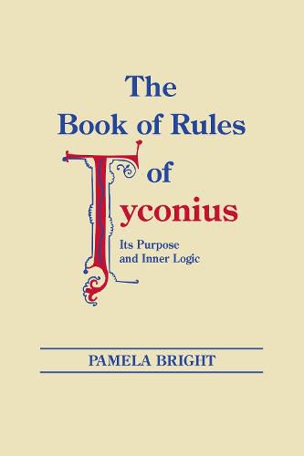 Cover image for Book of Rules of Tyconius, The: Its Purpose and Inner Logic