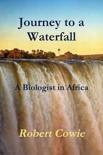 Cover image for Journey to a Waterfall A Biologist in Africa