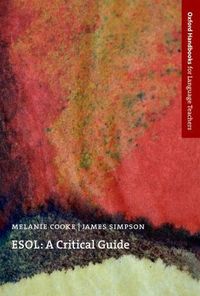 Cover image for ESOL: A Critical Guide: A Survey of the Teaching of ESOL (English for Speakers of Other Languages) to Migrants in English-speaking Countries