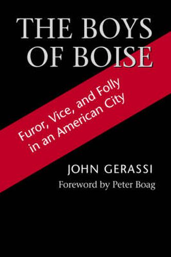 Cover image for The Boys of Boise: Furor, Vice and Folly in an American City