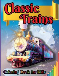 Cover image for Classic Trains Coloring Book for Kids