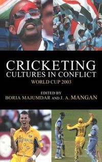 Cover image for Cricketing Cultures in Conflict: Cricketing World Cup 2003