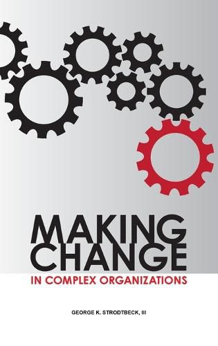 Cover image for Making Change in Complex Organizations