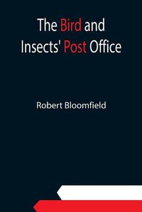 Cover image for The Bird and Insects' Post Office