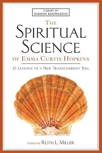 Spiritual Science of Emma Curtis Hopkins: 12 Lessons to a New Transcendent You