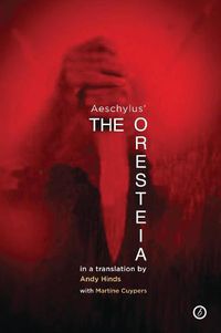 Cover image for The Oresteia: A new verse translation of Aeschylus' Oresteia Trilogy