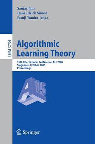 Cover image for Algorithmic Learning Theory: 16th International Conference, ALT 2005, Singapore, October 8-11, 2005, Proceedings