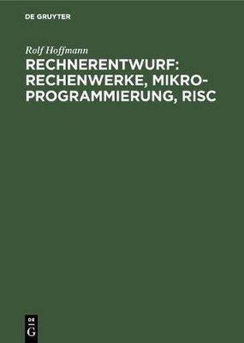 Cover image for Rechnerentwurf: Rechenwerke, Mikroprogrammierung, RISC