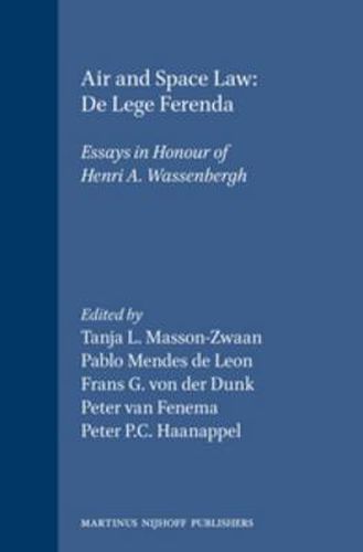 Cover image for Air and Space Law: De Lege Ferenda: Essays in Honour of Henri A. Wassenbergh