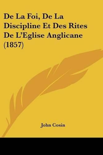 de La Foi, de La Discipline Et Des Rites de L'Eglise Anglicane (1857)