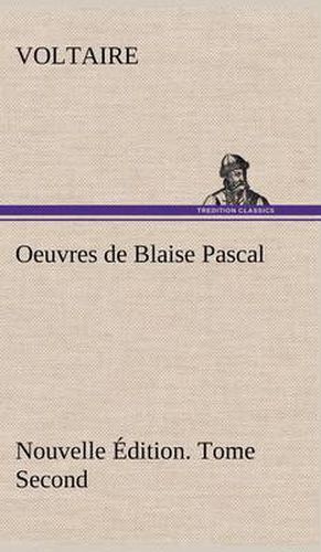 Cover image for Oeuvres de Blaise Pascal Nouvelle Edition. Tome Second.